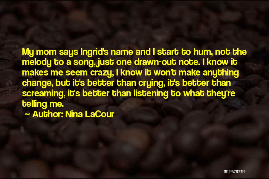 Just A Mom Quotes By Nina LaCour