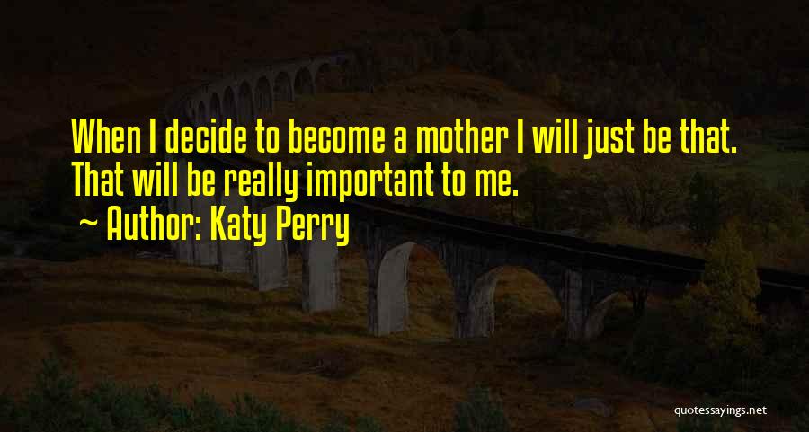 Just A Mother Quotes By Katy Perry