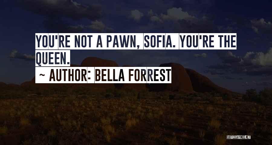 Just A Pawn Quotes By Bella Forrest