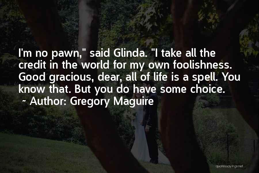 Just A Pawn Quotes By Gregory Maguire