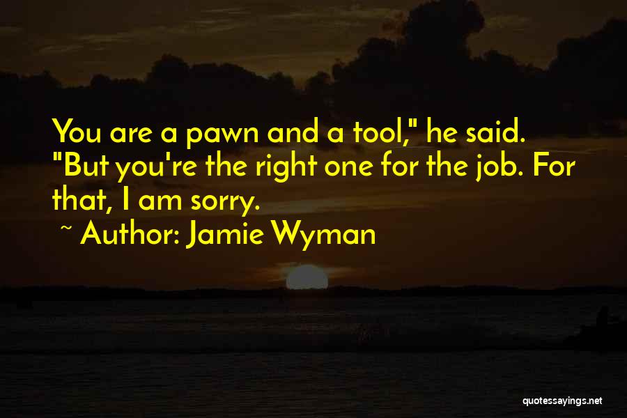 Just A Pawn Quotes By Jamie Wyman