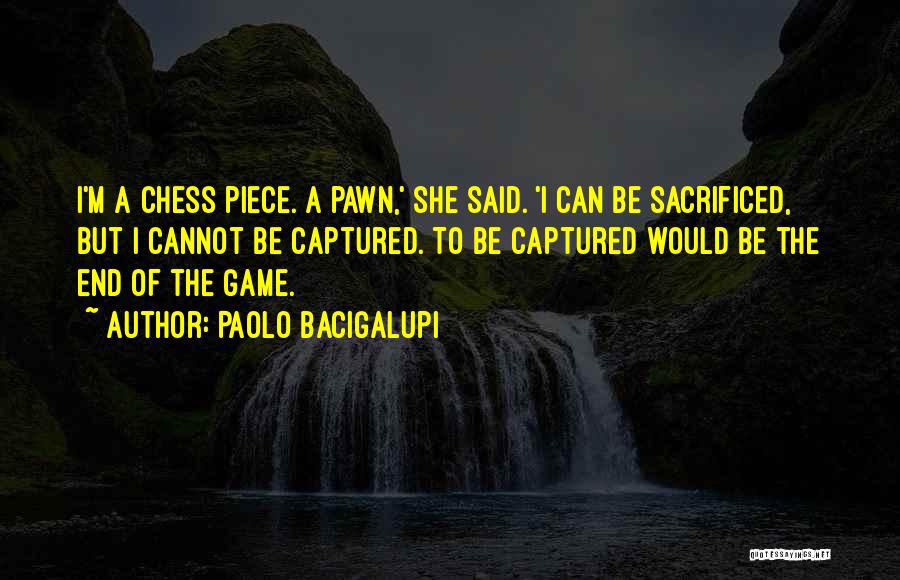 Just A Pawn Quotes By Paolo Bacigalupi