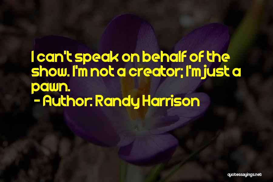 Just A Pawn Quotes By Randy Harrison