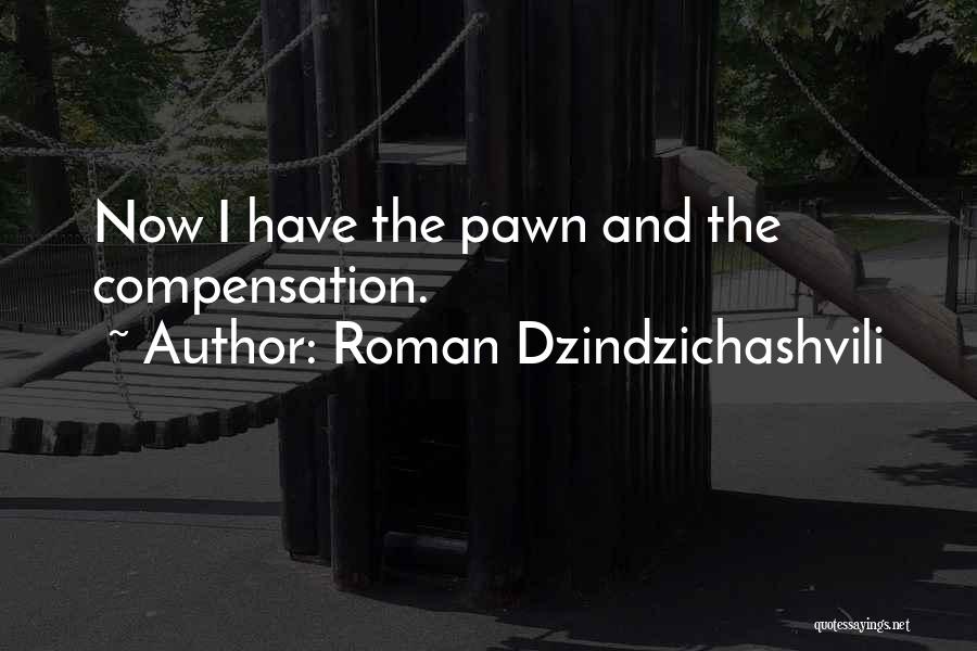 Just A Pawn Quotes By Roman Dzindzichashvili