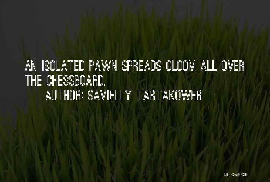 Just A Pawn Quotes By Savielly Tartakower