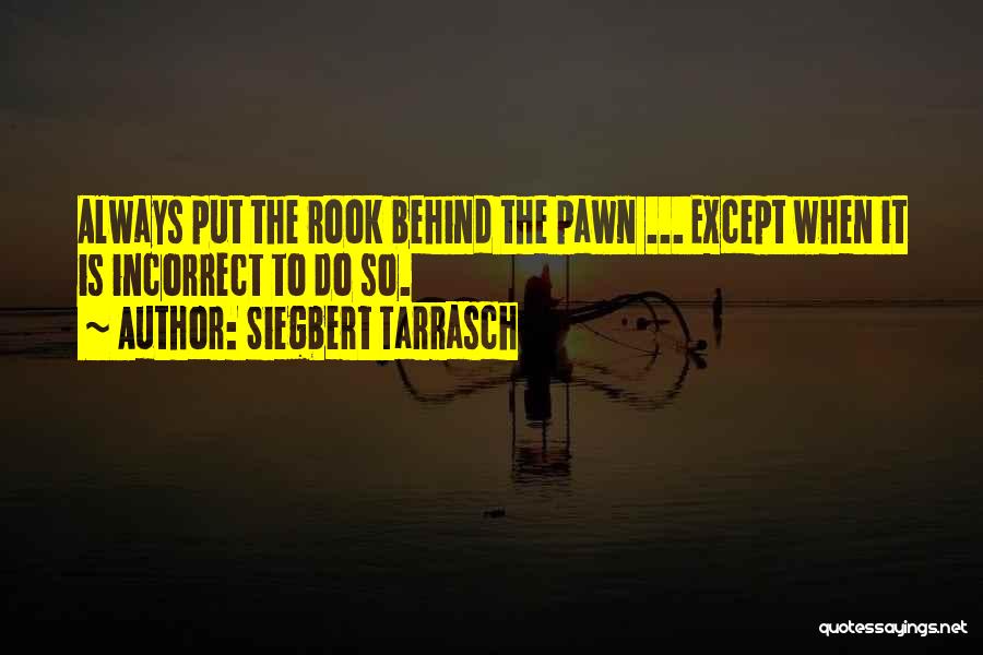 Just A Pawn Quotes By Siegbert Tarrasch