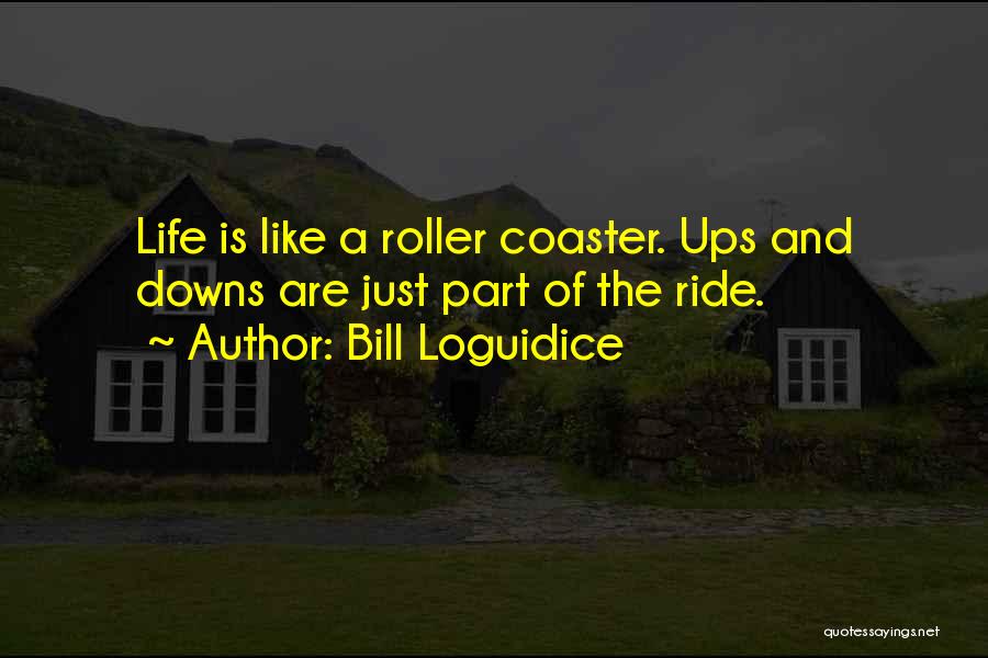 Just A Ride Quotes By Bill Loguidice