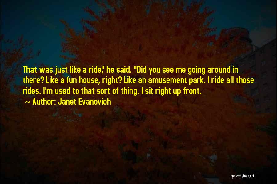 Just A Ride Quotes By Janet Evanovich