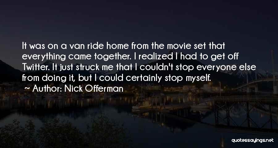 Just A Ride Quotes By Nick Offerman