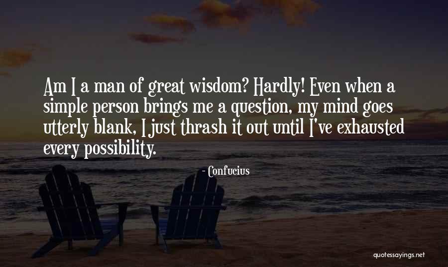 Just A Simple Man Quotes By Confucius Just A Simple Man Quotes By Confucius