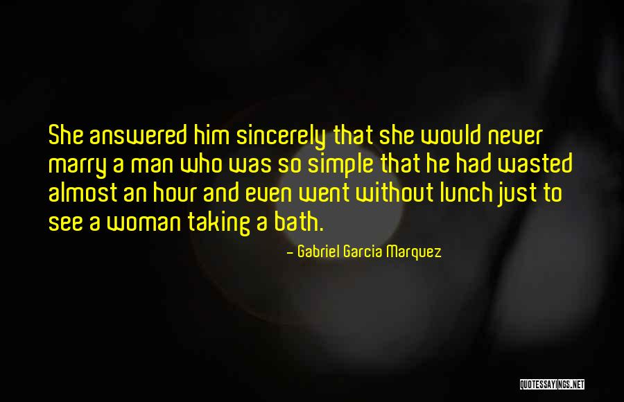 Just A Simple Man Quotes By Gabriel Garcia Marquez Just A Simple Man Quotes By Gabriel Garcia Marquez