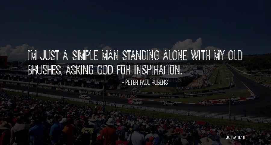 Just A Simple Man Quotes By Peter Paul Rubens Just A Simple Man Quotes By Peter Paul Rubens