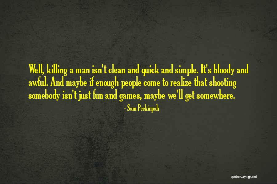 Just A Simple Man Quotes By Sam Peckinpah Just A Simple Man Quotes By Sam Peckinpah