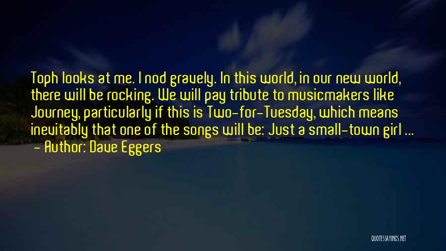 Just A Small Town Girl Quotes By Dave Eggers