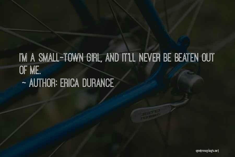 Just A Small Town Girl Quotes By Erica Durance