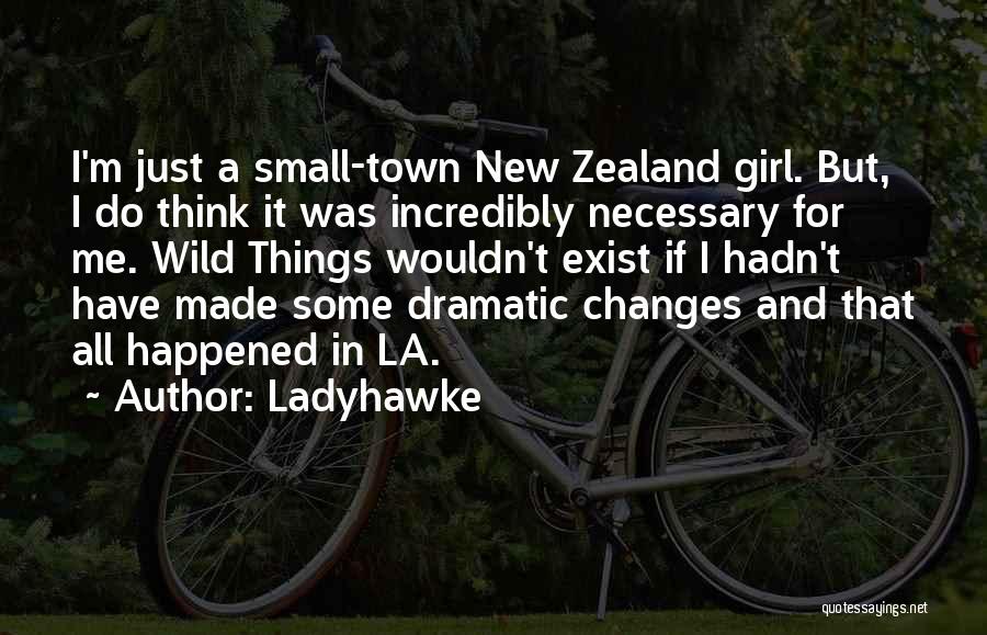 Just A Small Town Girl Quotes By Ladyhawke
