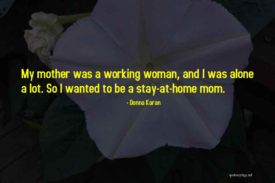 Just A Stay At Home Mom Quotes By Donna Karan