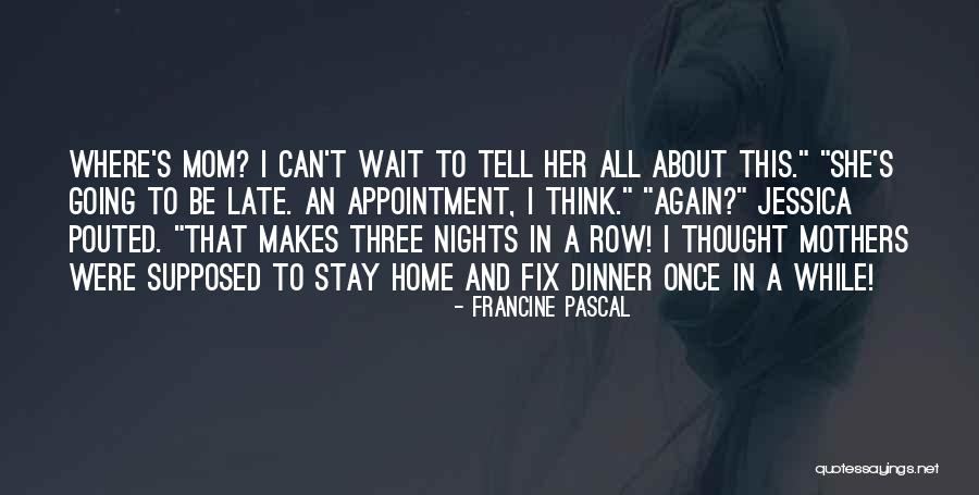 Just A Stay At Home Mom Quotes By Francine Pascal