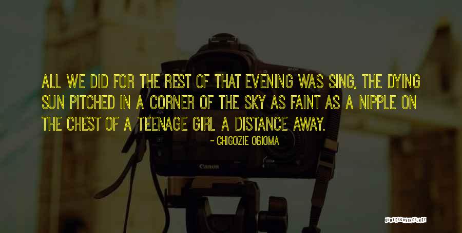 Just A Teenage Girl Quotes By Chigozie Obioma