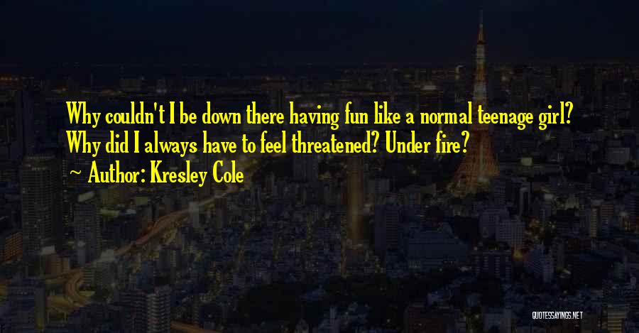 Just A Teenage Girl Quotes By Kresley Cole