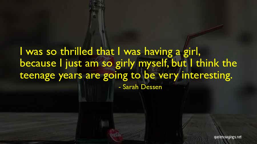 Just A Teenage Girl Quotes By Sarah Dessen