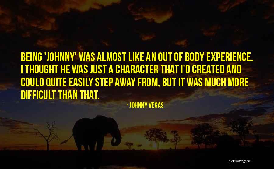 Just A Thought Away Quotes By Johnny Vegas Just A Thought Away Quotes By Johnny Vegas