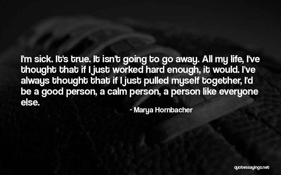 Just A Thought Away Quotes By Marya Hornbacher Just A Thought Away Quotes By Marya Hornbacher