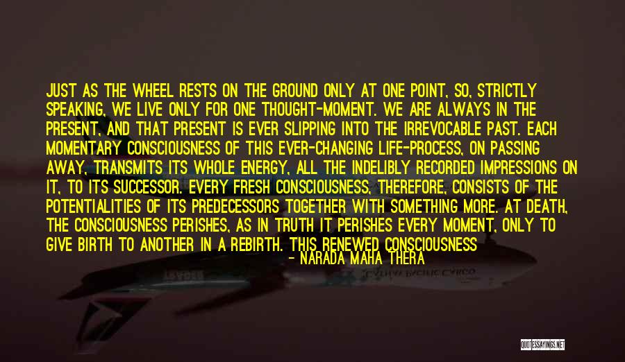 Just A Thought Away Quotes By Narada Maha Thera Just A Thought Away Quotes By Narada Maha Thera
