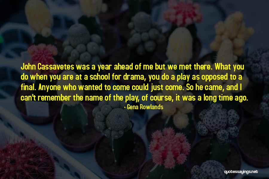 Just A Year Ago Quotes By Gena Rowlands Just A Year Ago Quotes By Gena Rowlands