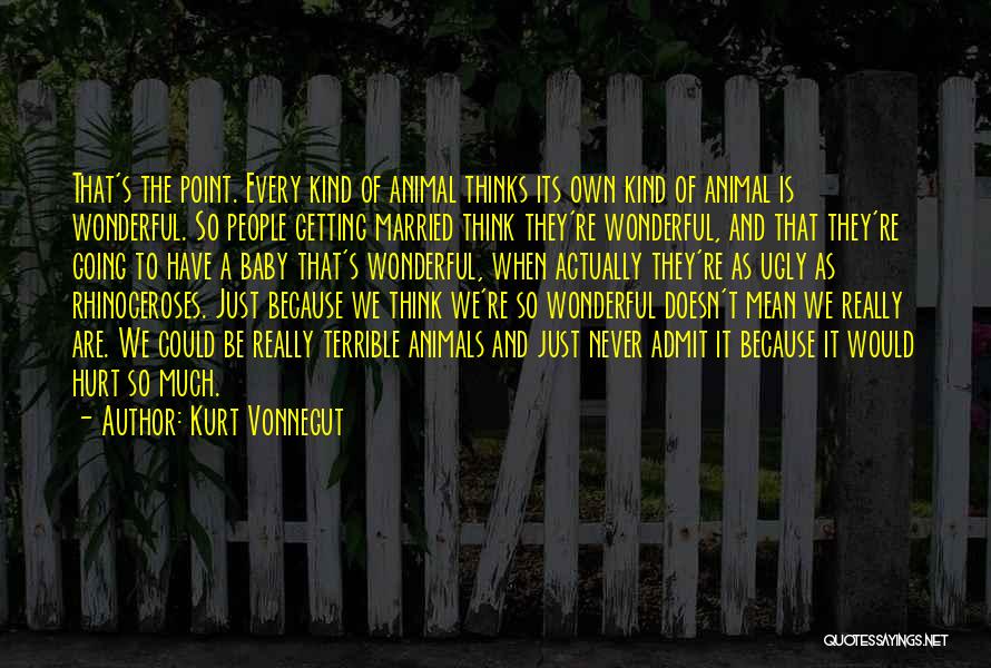 Just Admit It Quotes By Kurt Vonnegut