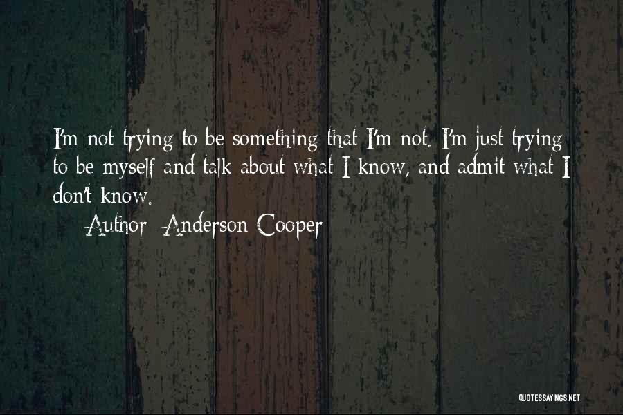 Just Admit Quotes By Anderson Cooper