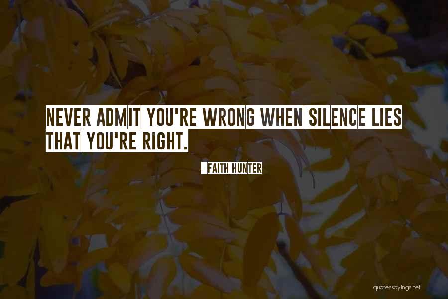 Just Admit You Were Wrong Quotes By Faith Hunter