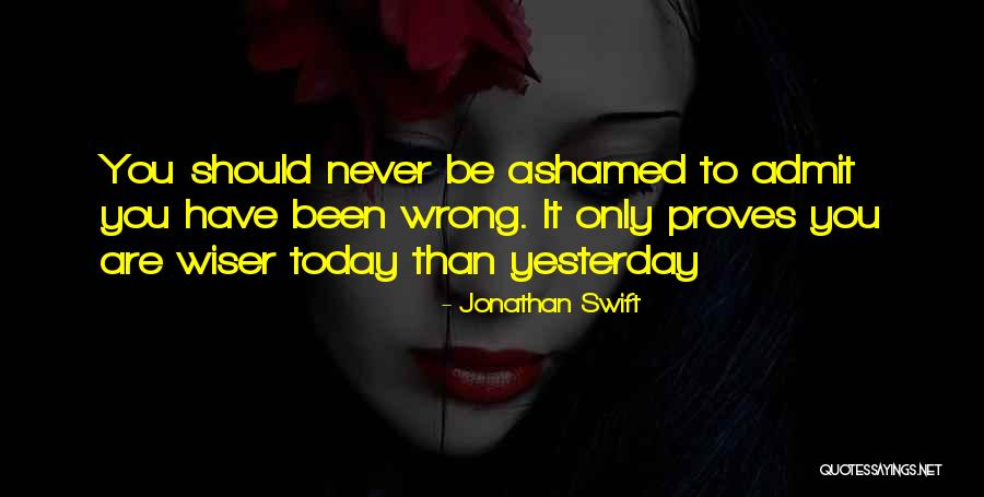 Just Admit You Were Wrong Quotes By Jonathan Swift