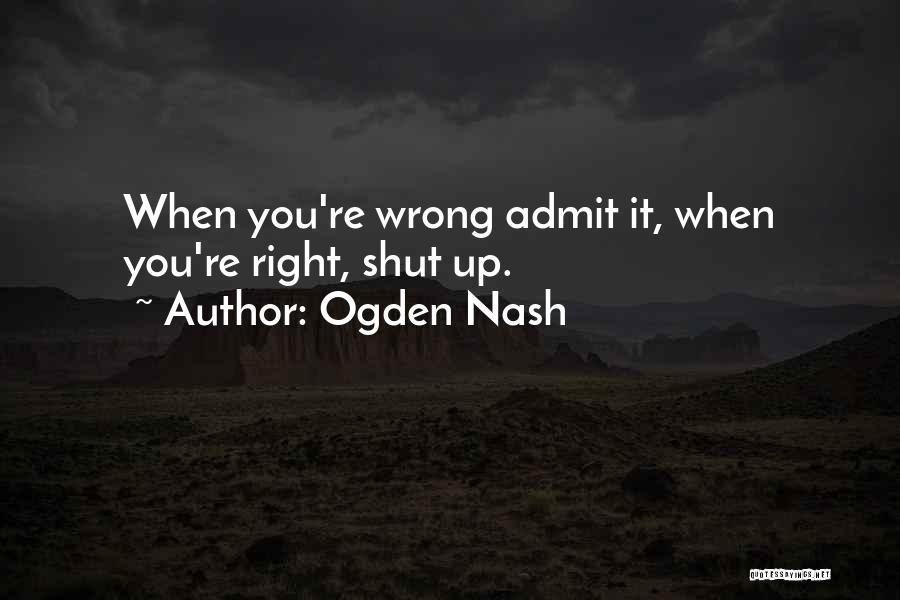 Just Admit You Were Wrong Quotes By Ogden Nash