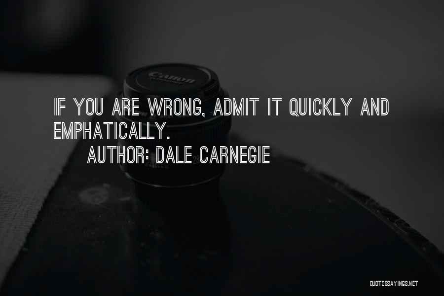 Just Admit You're Wrong Quotes By Dale Carnegie