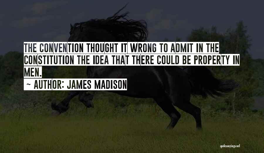 Just Admit You're Wrong Quotes By James Madison