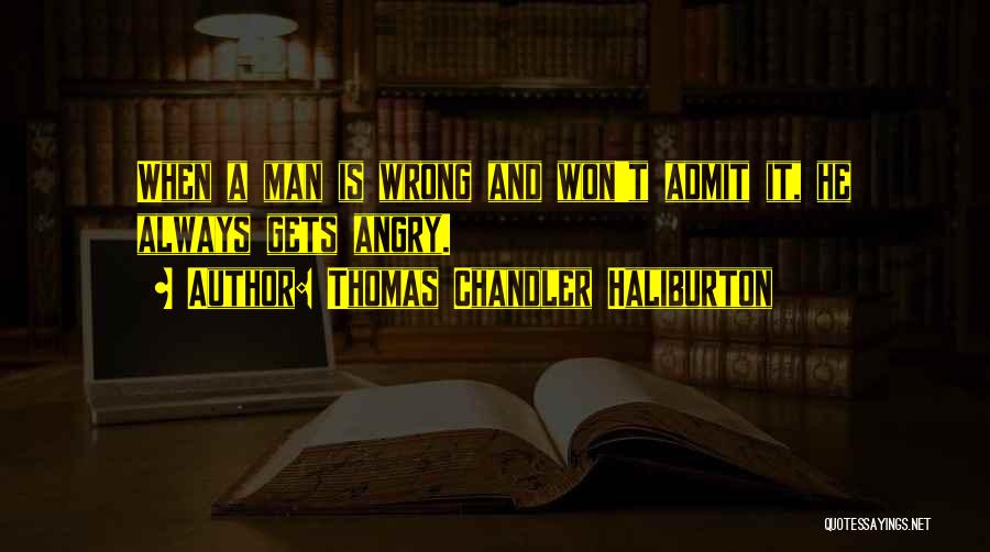 Just Admit You're Wrong Quotes By Thomas Chandler Haliburton