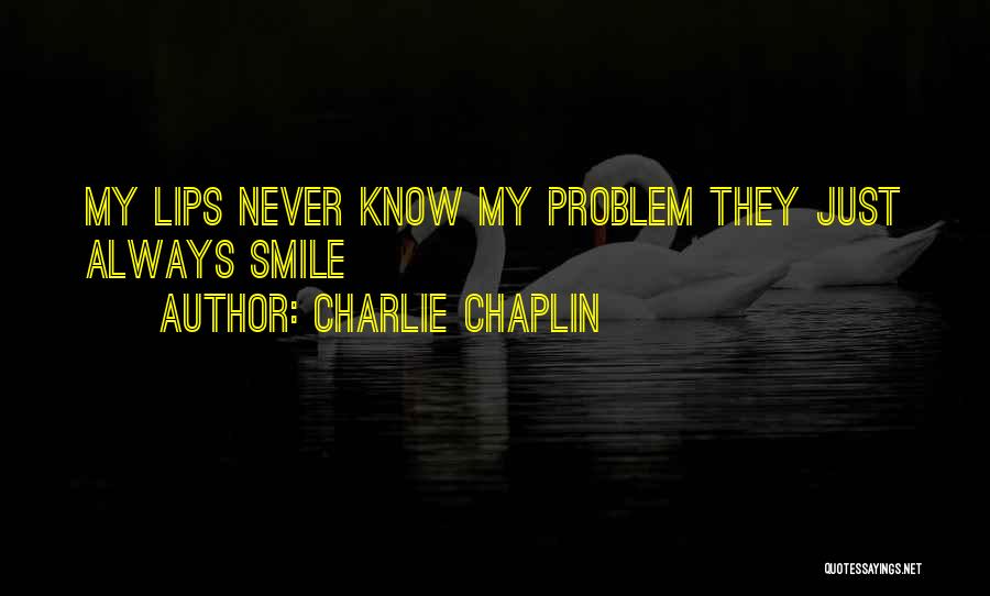 Just Always Smile Quotes By Charlie Chaplin