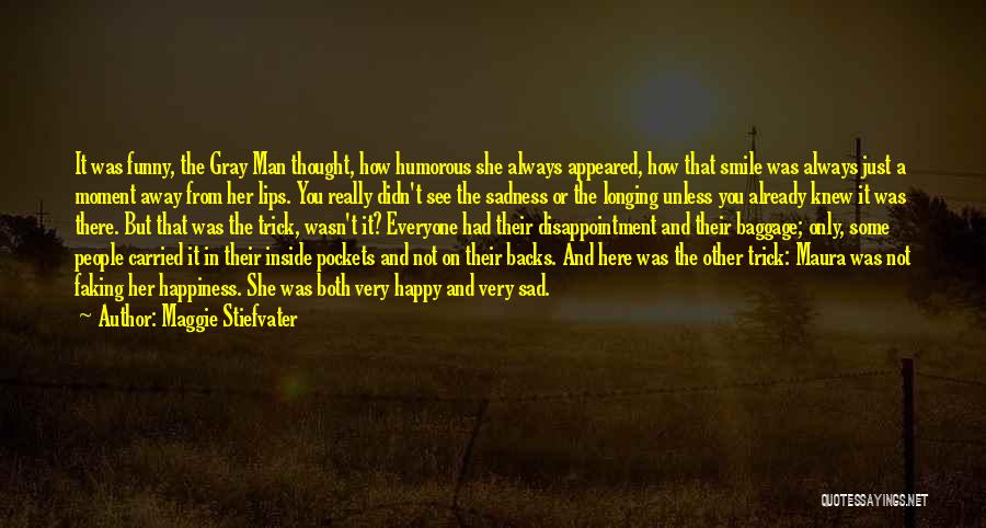 Just Always Smile Quotes By Maggie Stiefvater Just Always Smile Quotes By Maggie Stiefvater