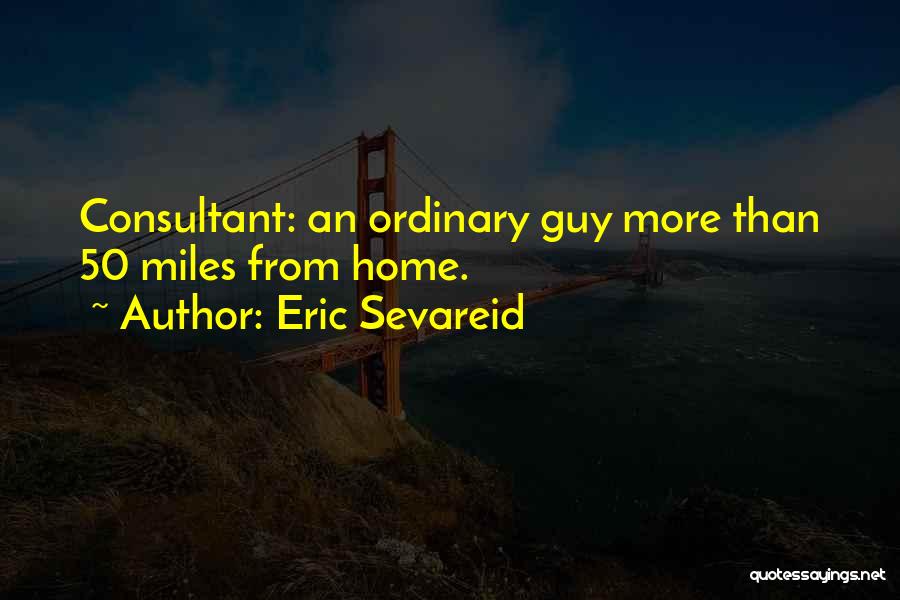 Just An Ordinary Guy Quotes By Eric Sevareid