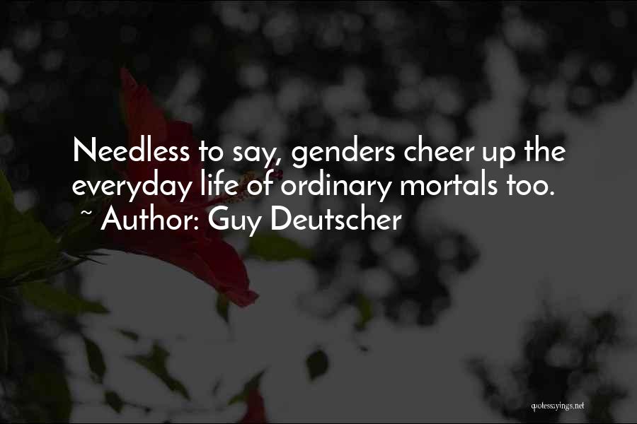 Just An Ordinary Guy Quotes By Guy Deutscher