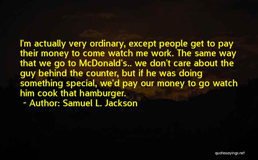 Just An Ordinary Guy Quotes By Samuel L. Jackson