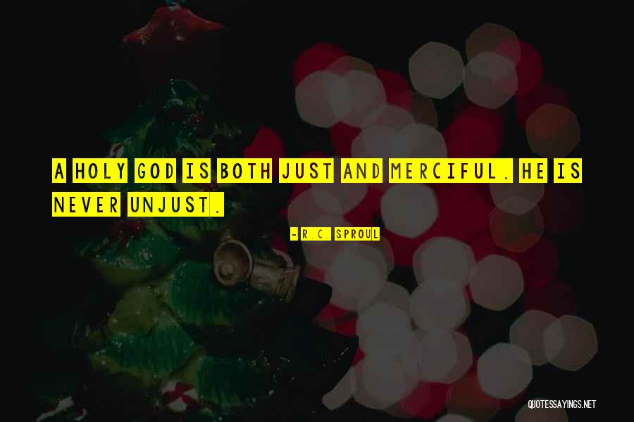 Just And Unjust Quotes By R.C. Sproul Just And Unjust Quotes By R.C. Sproul