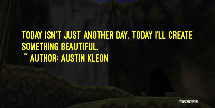 Just Another Beautiful Day Quotes By Austin Kleon