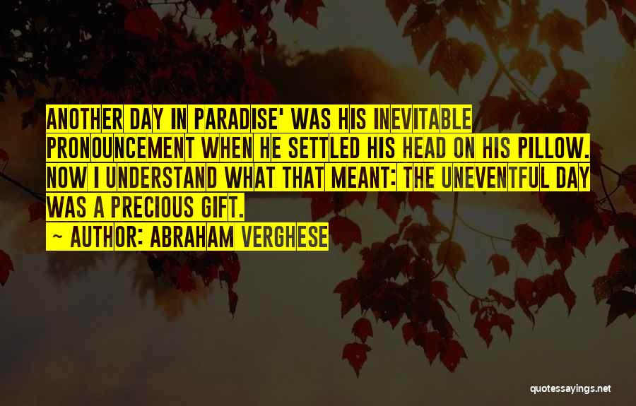 Just Another Day In Paradise Quotes By Abraham Verghese