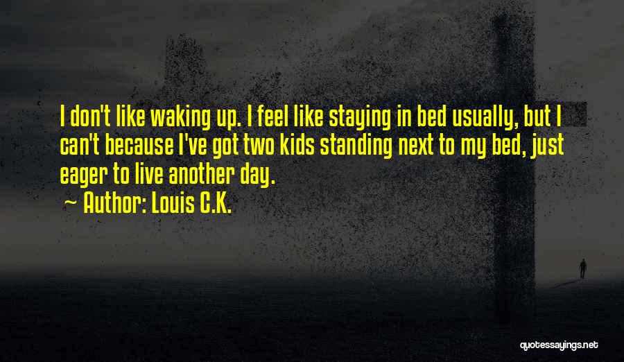 Just Another Day Quotes By Louis C.K.