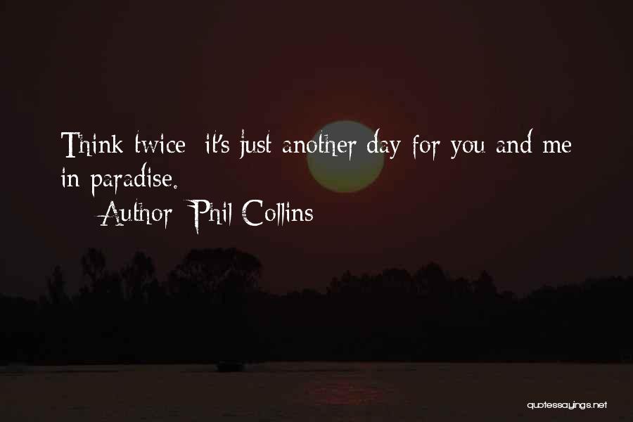 Just Another Day Quotes By Phil Collins