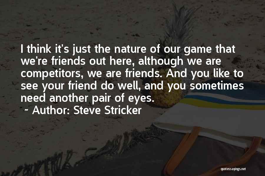 Just Another Friend Quotes By Steve Stricker