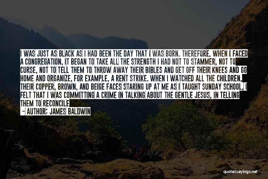 Just Another Sunday Quotes By James Baldwin