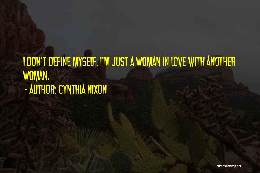 Just Another Woman In Love Quotes By Cynthia Nixon